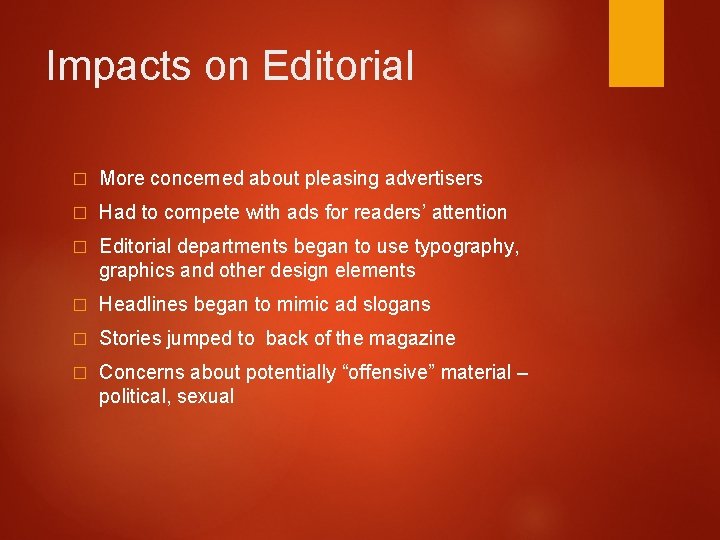 Impacts on Editorial � More concerned about pleasing advertisers � Had to compete with