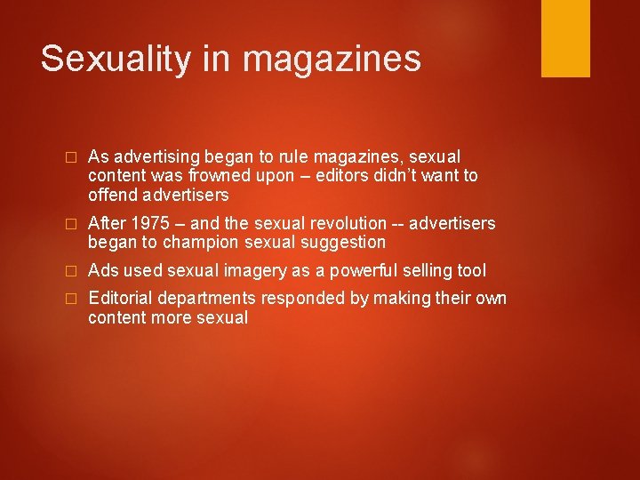 Sexuality in magazines � As advertising began to rule magazines, sexual content was frowned