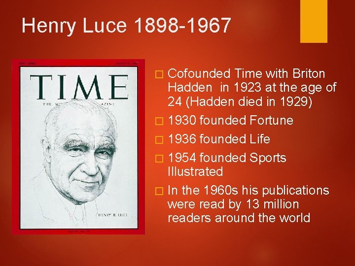 Henry Luce 1898 -1967 � Cofounded Time with Briton Hadden in 1923 at the