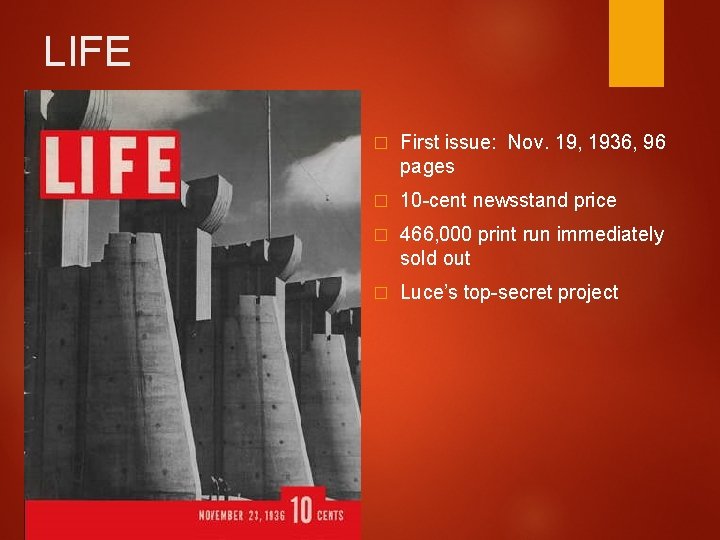 LIFE � First issue: Nov. 19, 1936, 96 pages � 10 -cent newsstand price