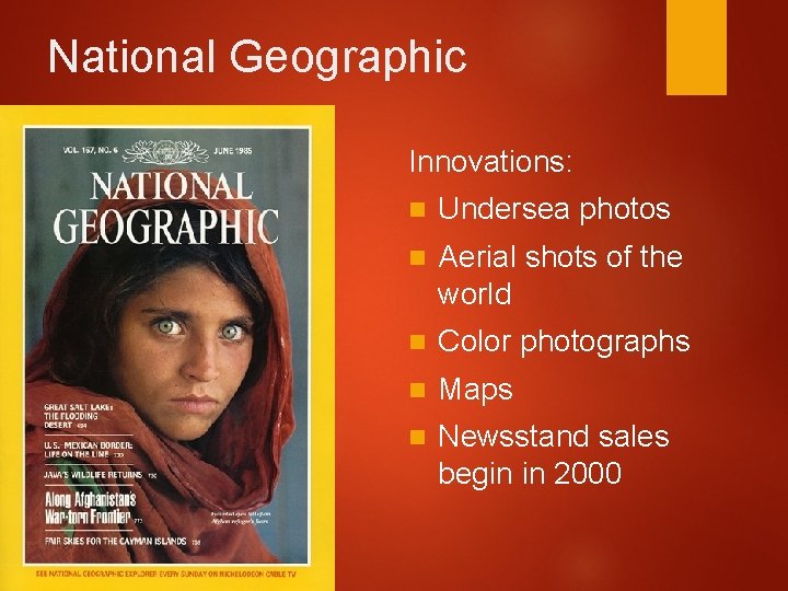 National Geographic Innovations: n Undersea photos n Aerial shots of the world n Color