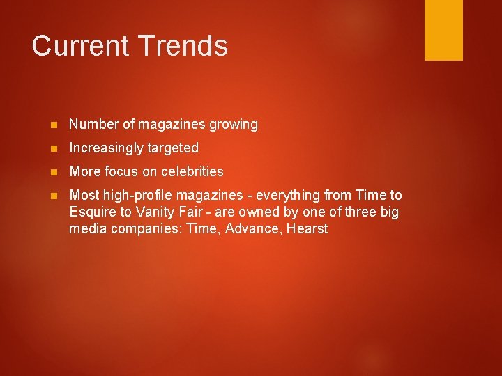 Current Trends n Number of magazines growing n Increasingly targeted n More focus on