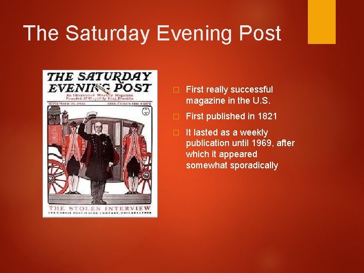 The Saturday Evening Post � First really successful magazine in the U. S. �