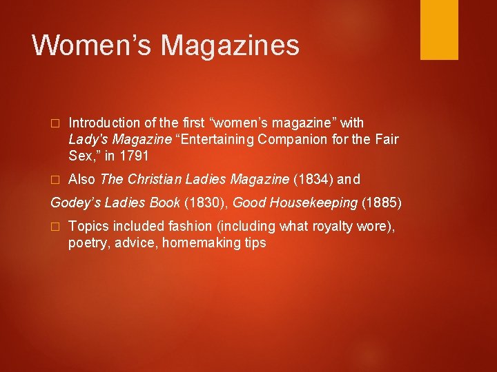 Women’s Magazines � Introduction of the first “women’s magazine” with Lady's Magazine “Entertaining Companion