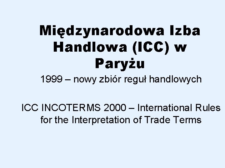 Międzynarodowa Izba Handlowa (ICC) w Paryżu 1999 – nowy zbiór reguł handlowych ICC INCOTERMS