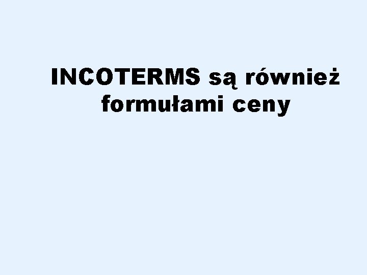 INCOTERMS są również formułami ceny 