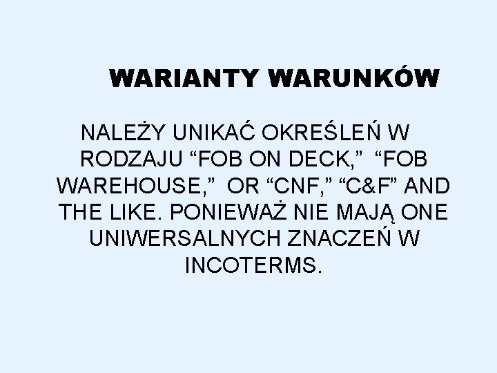 WARIANTY WARUNKÓW NALEŻY UNIKAĆ OKREŚLEŃ W RODZAJU “FOB ON DECK, ” “FOB WAREHOUSE, ”