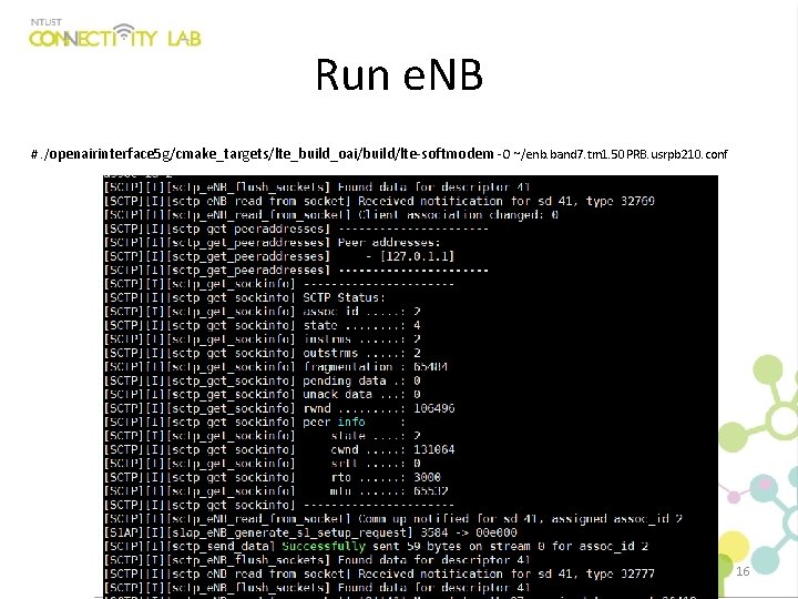 Run e. NB #. /openairinterface 5 g/cmake_targets/lte_build_oai/build/lte-softmodem -O ~/enb. band 7. tm 1. 50
