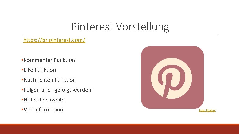 Pinterest Vorstellung https: //br. pinterest. com/ • Kommentar Funktion • Like Funktion • Nachrichten