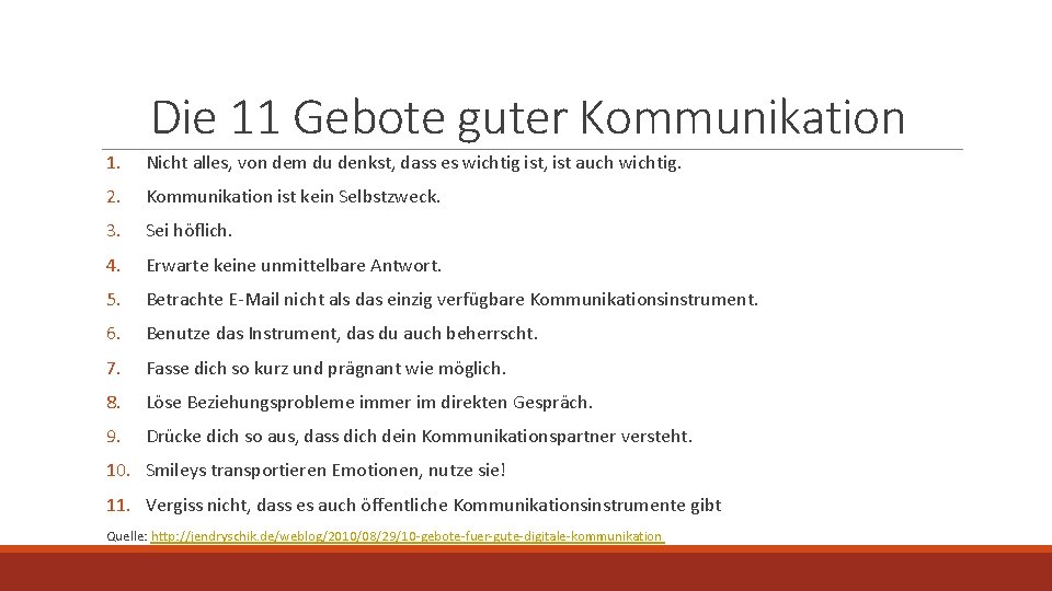 Die 11 Gebote guter Kommunikation 1. Nicht alles, von dem du denkst, dass es