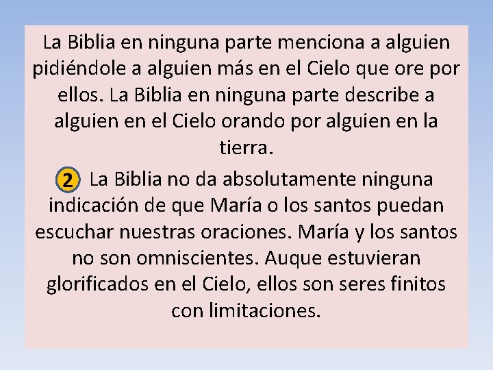 La Biblia en ninguna parte menciona a alguien pidiéndole a alguien más en el