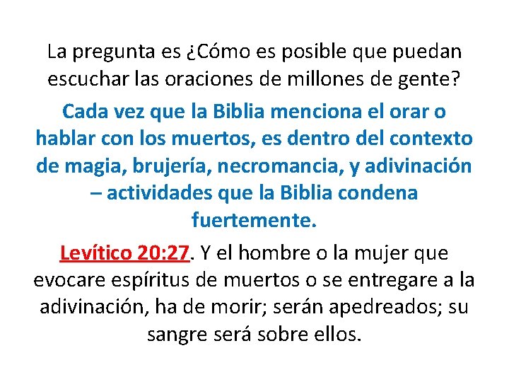 La pregunta es ¿Cómo es posible que puedan escuchar las oraciones de millones de