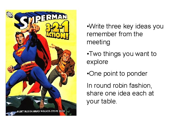  • Write three key ideas you remember from the meeting • Two things