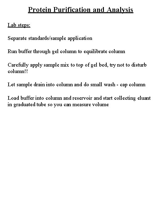 Protein Purification and Analysis Lab steps: Separate standards/sample application Run buffer through gel column