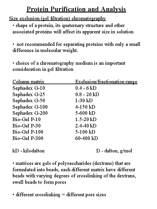 Protein Purification and Analysis Size exclusion (gel filtration) chromatography • shape of a protein,