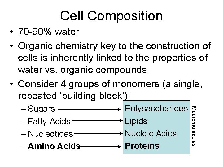 Cell Composition • 70 -90% water • Organic chemistry key to the construction of