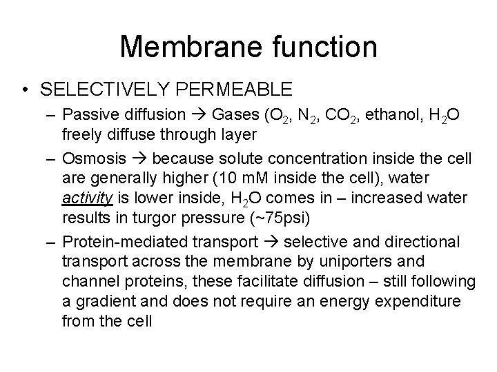 Membrane function • SELECTIVELY PERMEABLE – Passive diffusion Gases (O 2, N 2, CO