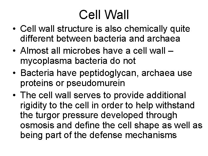 Cell Wall • Cell wall structure is also chemically quite different between bacteria and