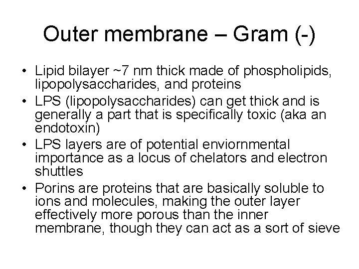 Outer membrane – Gram (-) • Lipid bilayer ~7 nm thick made of phospholipids,