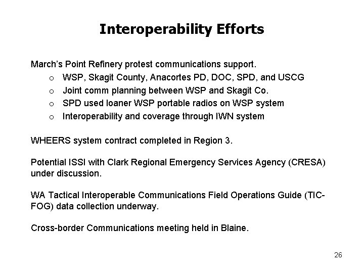 Interoperability Efforts March’s Point Refinery protest communications support. o WSP, Skagit County, Anacortes PD,
