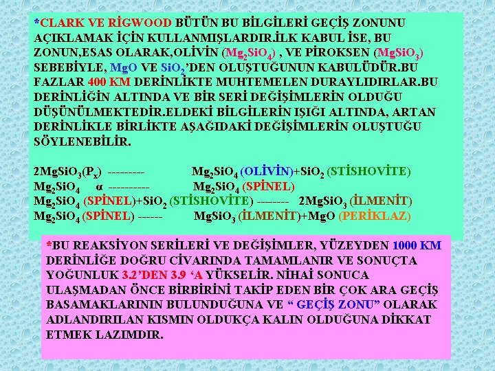 *CLARK VE RİGWOOD BÜTÜN BU BİLGİLERİ GEÇİŞ ZONUNU AÇIKLAMAK İÇİN KULLANMIŞLARDIR. İLK KABUL İSE,