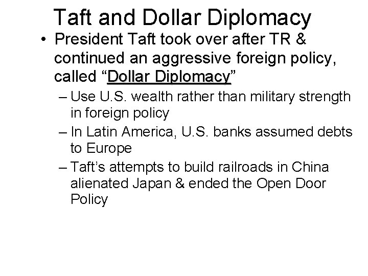 Taft and Dollar Diplomacy • President Taft took over after TR & continued an