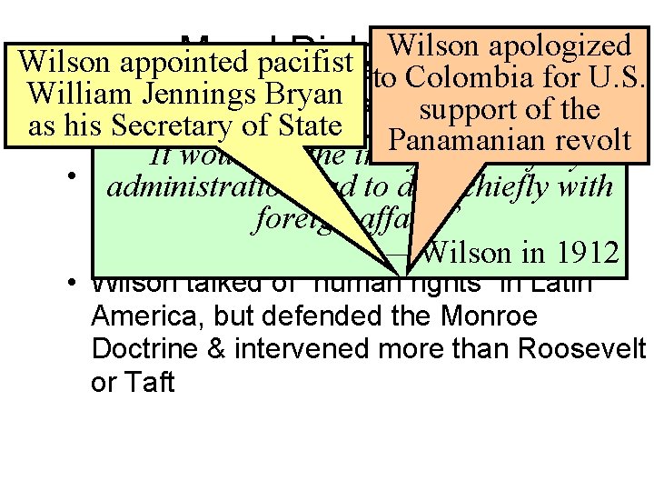 Wilson apologized Moral Diplomacy Wilson appointed pacifist in domestic policy • Wilson was well-versed