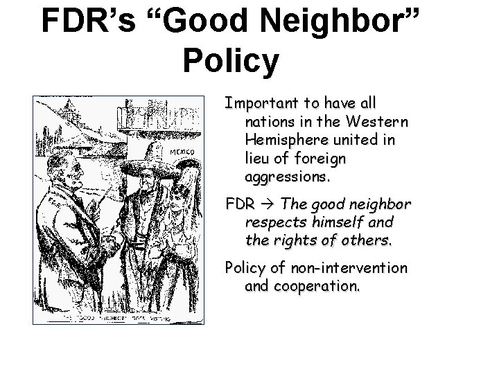 FDR’s “Good Neighbor” Policy Important to have all nations in the Western Hemisphere united