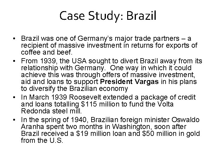 Case Study: Brazil • Brazil was one of Germany’s major trade partners – a