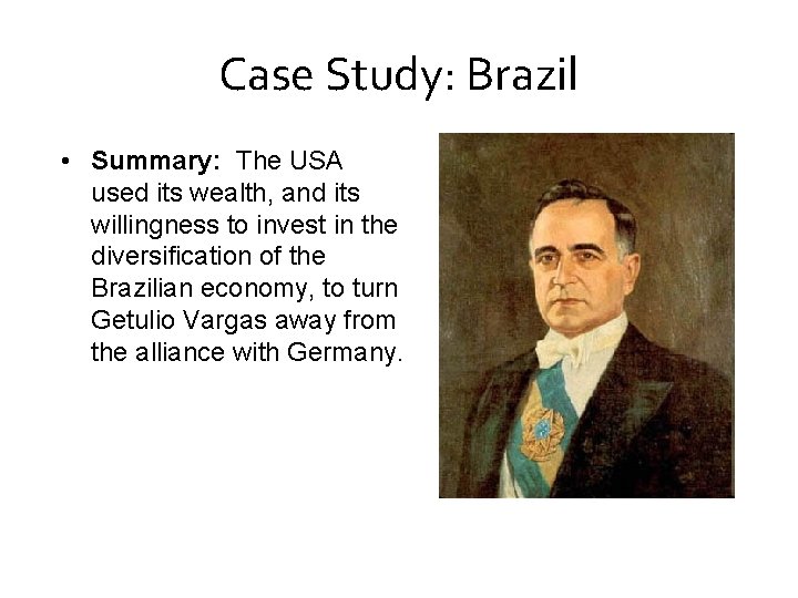 Case Study: Brazil • Summary: The USA used its wealth, and its willingness to
