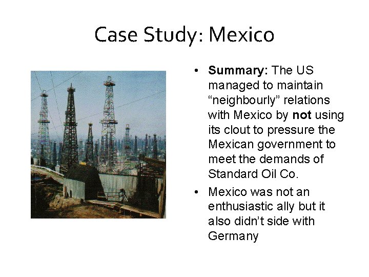 Case Study: Mexico • Summary: The US managed to maintain “neighbourly” relations with Mexico