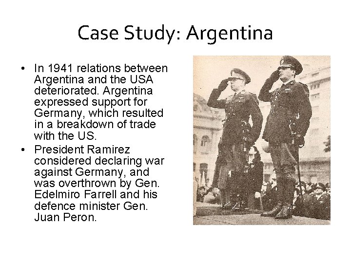 Case Study: Argentina • In 1941 relations between Argentina and the USA deteriorated. Argentina
