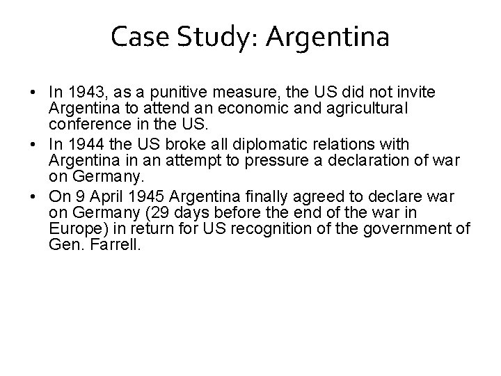 Case Study: Argentina • In 1943, as a punitive measure, the US did not