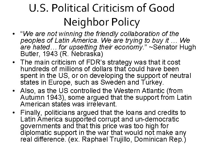 U. S. Political Criticism of Good Neighbor Policy • “We are not winning the