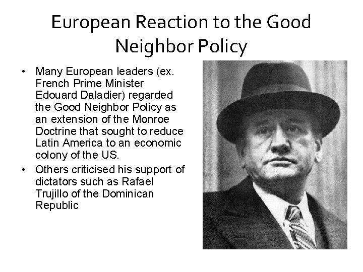 European Reaction to the Good Neighbor Policy • Many European leaders (ex. French Prime