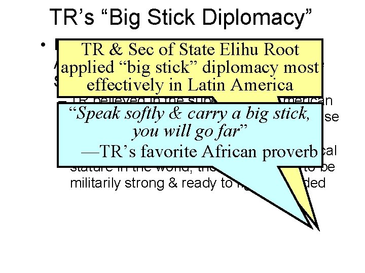 TR’s “Big Stick Diplomacy” • Roosevelt hoped to expand TR & Sec of State