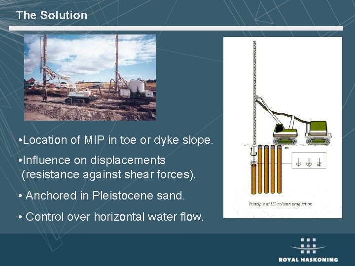 The Solution • Location of MIP in toe or dyke slope. • Influence on