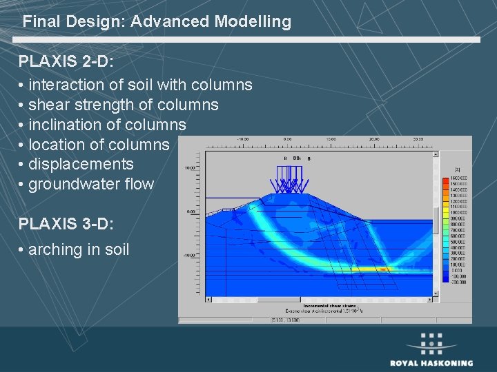 Final Design: Advanced Modelling PLAXIS 2 -D: • interaction of soil with columns •