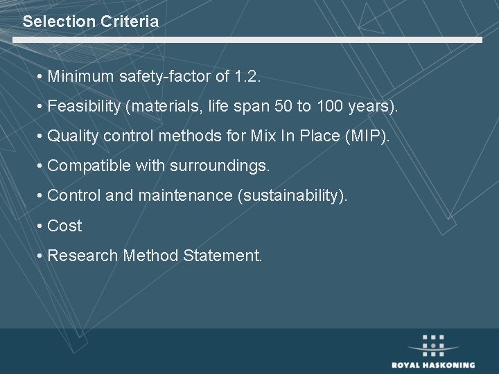 Selection Criteria • Minimum safety-factor of 1. 2. • Feasibility (materials, life span 50