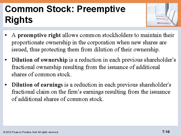 Common Stock: Preemptive Rights • A preemptive right allows common stockholders to maintain their