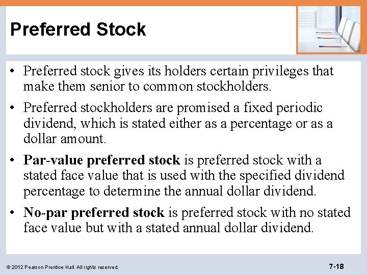 Preferred Stock • Preferred stock gives its holders certain privileges that make them senior