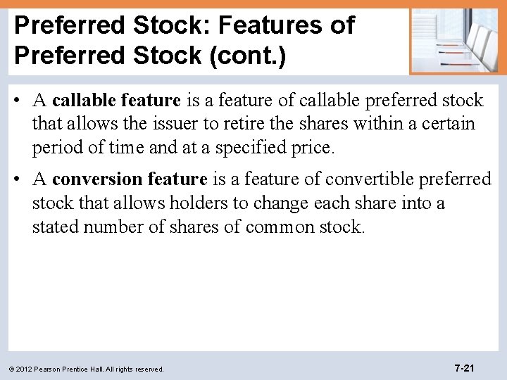 Preferred Stock: Features of Preferred Stock (cont. ) • A callable feature is a