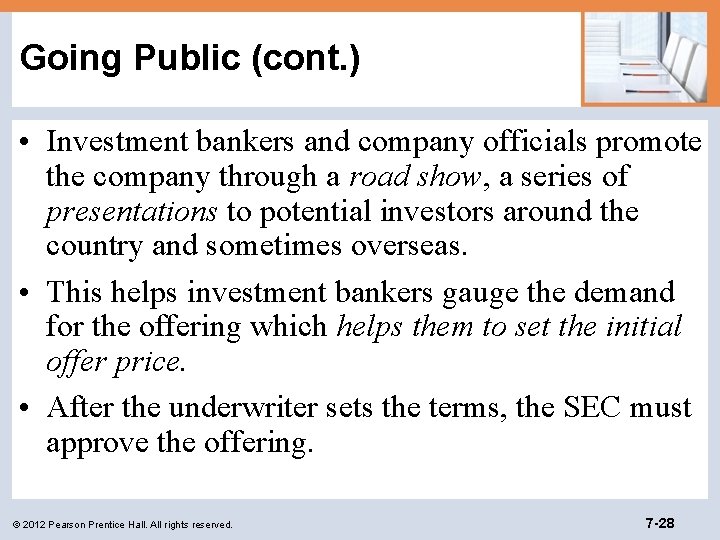 Going Public (cont. ) • Investment bankers and company officials promote the company through