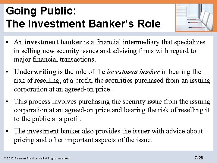 Going Public: The Investment Banker’s Role • An investment banker is a financial intermediary