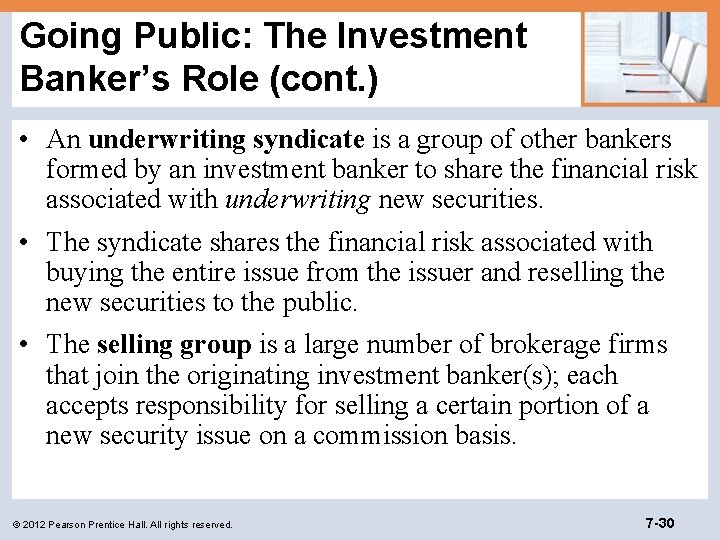 Going Public: The Investment Banker’s Role (cont. ) • An underwriting syndicate is a