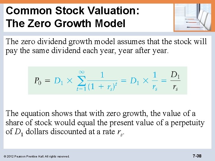 Common Stock Valuation: The Zero Growth Model The zero dividend growth model assumes that