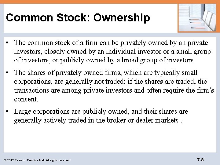 Common Stock: Ownership • The common stock of a firm can be privately owned
