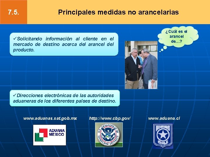 7. 5. Principales medidas no arancelarias üSolicitando información al cliente en el mercado de