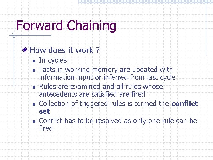 Forward Chaining How does it work ? n n n In cycles Facts in
