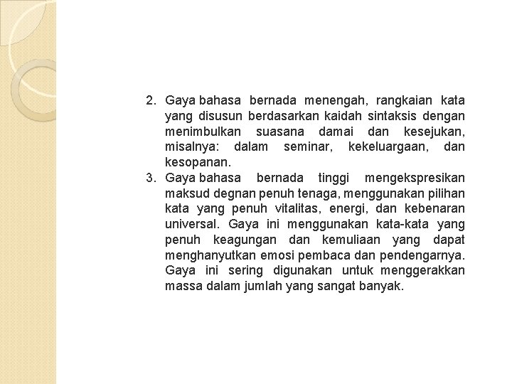 2. Gaya bahasa bernada menengah, rangkaian kata yang disusun berdasarkan kaidah sintaksis dengan menimbulkan